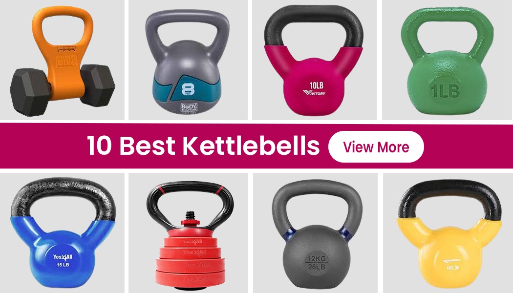 10 Excellent Kettlebells To Build Strength And Muscle While Burning Extra Calories